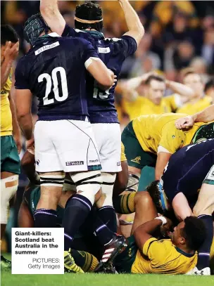  ?? PICTURES: Getty Images ?? Giant-killers: Scotland beat Australia in the summer