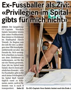  ?? ?? Ex-gc-captain Vero Salatic leistet noch bis Ende Jahr im Spital Zivildiens­t.