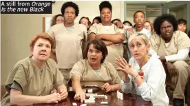  ??  ?? A still from Orange is the new Black