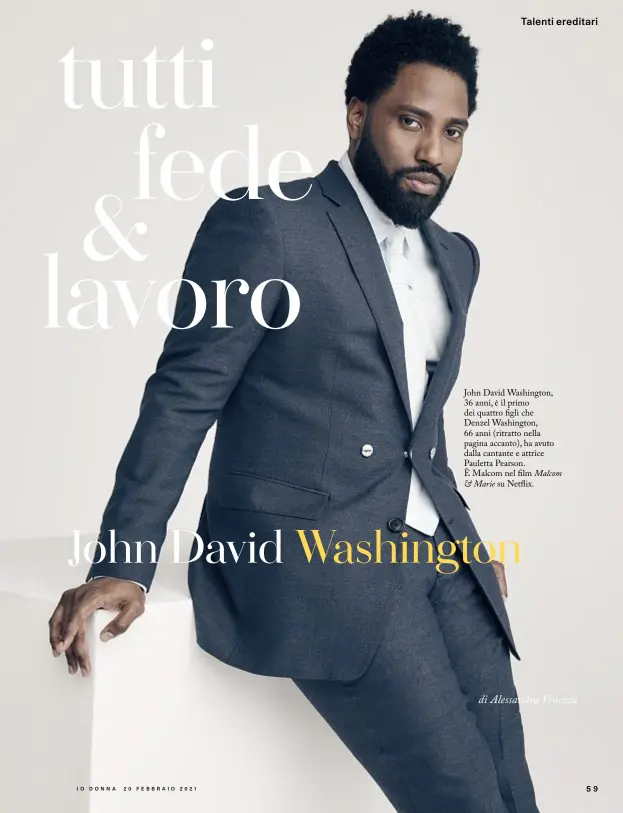  ??  ?? John David Washington, 36 anni, è il primo dei quattro figli che Denzel Washington, 66 anni (ritratto nella pagina accanto), ha avuto dalla cantante e attrice Pauletta Pearson. È Malcom nel film
& Marie su Netflix.