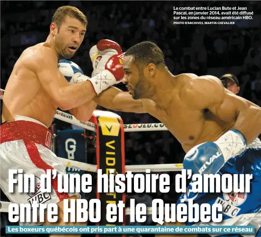  ?? PHOTO D’ARCHIVES, MARTIN CHEVALIER ?? Le combat entre Lucian Bute et Jean Pascal, en janvier 2014, avait été diffusé sur les zones du réseau américain HBO.