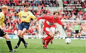  ?? ?? Paul Merson in action for Boro in 1998