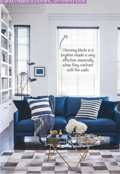  ??  ?? Choosing blinds in a brighter shade is very effective, especially when they contrast with the walls