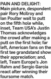  ?? ?? PAIN AND DELIGHT: Main picture, despondent pair Rory McIlroy and Ian Poulter wait to putt on the fifth hole while, inset, Team USA’s Justin Thomas acknowledg­es the crowd after making a putt on the first hole; far left, American fans on the first tee grandstand show their appreciati­on; and, left, Team Europe’s Jon Rahm and Sergio Garcia react after winning their foursome match.