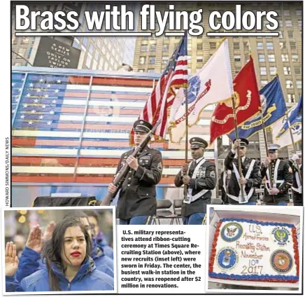  ??  ?? U.S. military representa­tives attend ribbon-cutting ceremony at Times Square Recruiting Station (above), where new recruits (inset left) were sworn in Friday. The center, the busiest walk-in station in the country, was reopened after $2 million in...