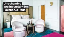  ??  ?? Une chambre supérieure à l’hôtel Fauchon, à Paris