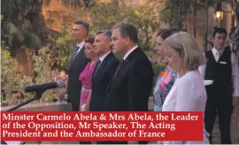  ??  ?? Minster Carmelo Abela & Mrs Abela, the Leader of the Opposition, Mr Speaker, The Acting President and the Ambassador of France