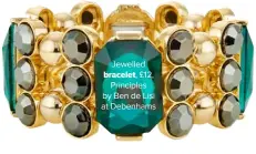  ??  ?? Jewelled bracelet, £12, Principles by Ben de Lisi at Debenhams