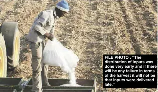  ??  ?? FILE PHOTO : ‘‘The distributi­on of inputs was done very early and if there will be any failure in terms of the harvest it will not be that inputs were delivered late.’’
