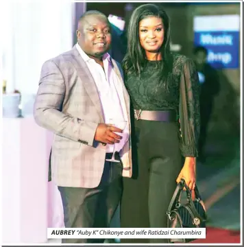  ?? ?? AUBREY “Auby K” Chikonye and wife Ratidzai Charumbira