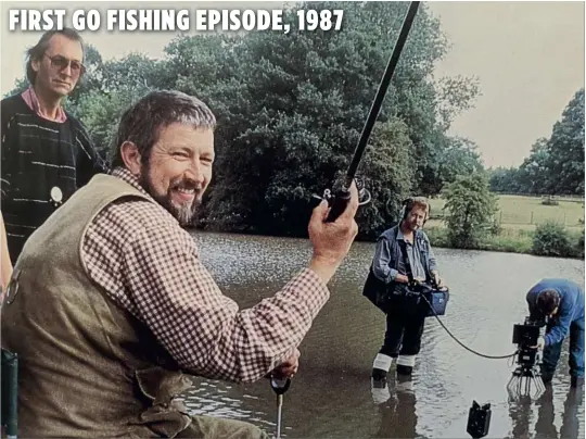  ??  ?? FIRST GO FISHING EPISODE, 1987