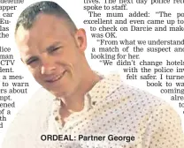  ??  ?? ORDEAL: Partner George