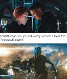  ??  ?? Scarlett Johansson, left, and Jeremy Renner in a scene from “Avengers: Endgame.” Karen Gillan plays Nebula in the film.