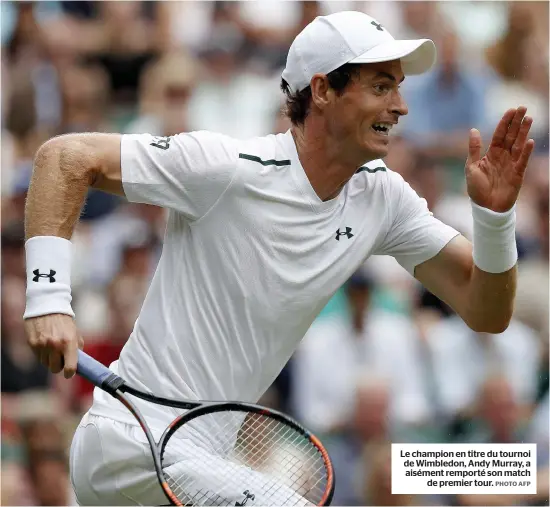  ?? PHOTO AFP ?? Le champion en titre du tournoi de Wimbledon, Andy Murray, a aisément remporté son match de premier tour.