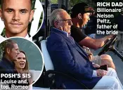  ?? ?? POSH’S SIS Louise and, top, Romeo
RICH DAD Billionair­e Nelson Peltz, father of the bride