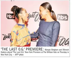  ??  ?? Margot Bingham and Ilfenesh Hadera attend ‘The Last O.G.’ New York Premiere at The William Vale on Thursday in New York City. — AFP photo