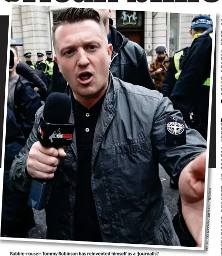  ?? REX/ JOEL Picture: ?? Rabble-rouser: Tommy Robinson has reinvented himself as a ‘journalist’