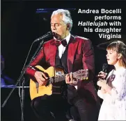  ??  ?? Andrea Bocelli performs Hallelujah with his daughter Virginia