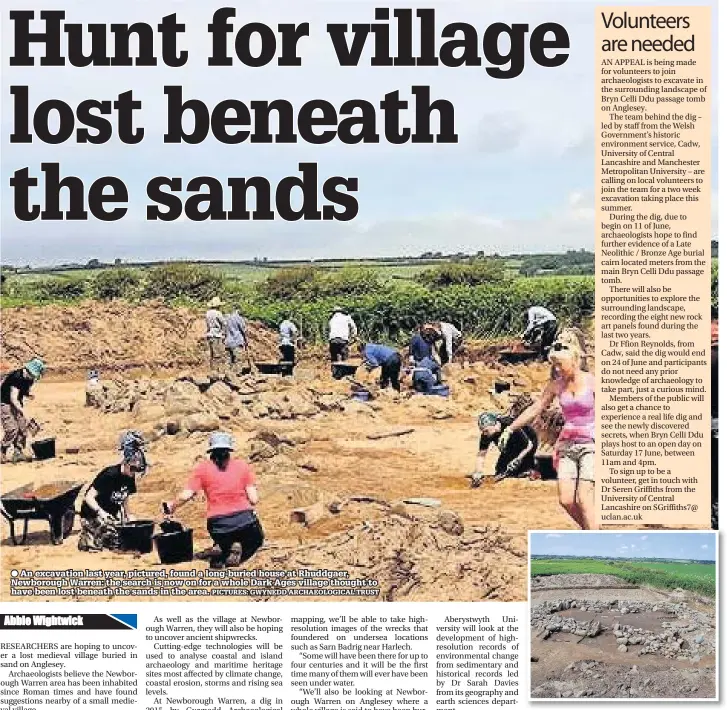  ?? PICTURES: GWYNEDD ARCHAEOLOG­ICAL TRUST ?? An excavation last year, pictured, found a long-buried house at Rhuddgaer, Newborough Warren: the search is now on for a whole Dark Ages village thought to have been lost beneath the sands in the area.