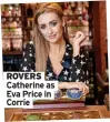  ?? ?? ROVERS Catherine as Eva Price in Corrie