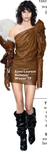  ??  ?? Saint Laurent Autumn/ Winter ’17