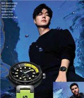  ??  ?? Multi-award-winning South Korean actor Minho Lee models the Neon Black variation of the Tambour Street Diver