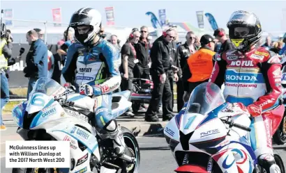  ??  ?? McGuinness lines up with William Dunlop at the 2017 North West 200