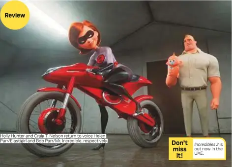  ?? Photos courtesy of Disney/Pixar ?? Holly Hunter and Craig T. Nelson return to voice Helen Parr/Elastigirl and Bob Parr/Mr. Incredible, respective­ly.