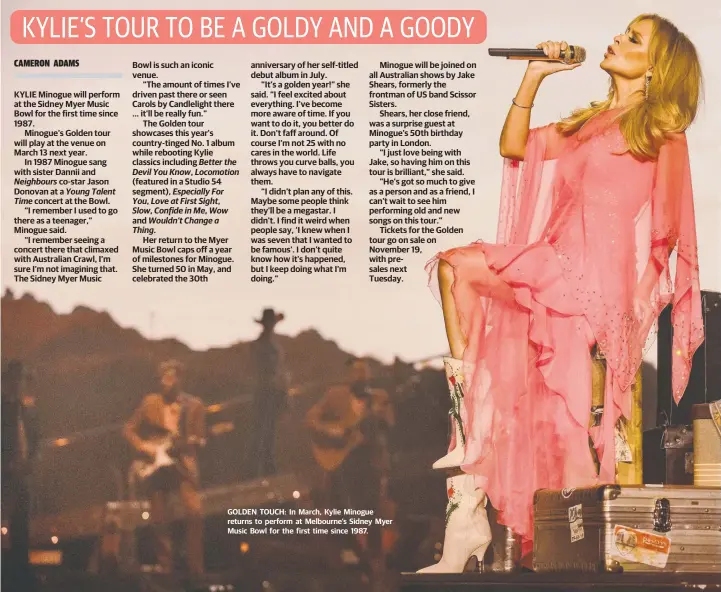  ??  ?? GOLDEN TOUCH: In March, Kylie Minogue returns to perform at Melbourne’s Sidney Myer Music Bowl for the first time since 1987.