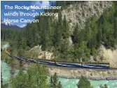  ??  ?? The Rocky Mountainee­r winds through Kicking Horse Canyon