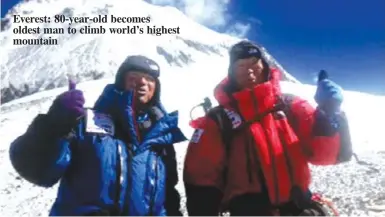  ??  ?? Everest: 80-year-old becomes oldest man to climb world’s highest mountain
