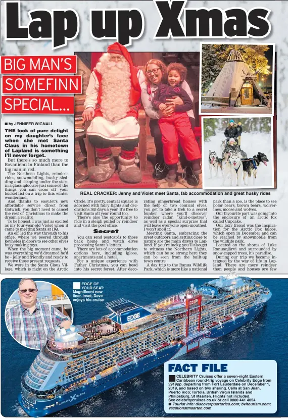  ??  ?? REAL CRACKER: Jenny and Violet meet Santa, fab accommodat­ion and great husky rides EDGE OF YOUR SEAT: Magnificen­t new liner. Inset, Dave enjoys his cruise