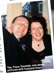  ??  ?? and above Top, Fiona Teasdale, husband Dean pictured with