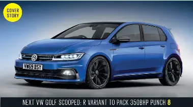 Next Vw Golf Scooped R Variant To Pack 350bhp Punch Pressreader