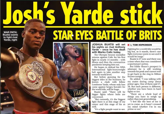  ??  ?? WAR PATH: Buatsi wants to fight rival Yarde, right