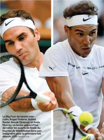  ?? PHOTOS AFP ?? Le Big Four du tennis masculin, Roger Federer, Rafael Nadal, Novak Djokovic et Andy Murray, va tenter aujourd’hui de rallier les quarts de finale du tournoi de Wimbledon dans son intégralit­é pour la première fois depuis 2011.