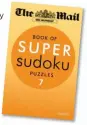  ??  ?? The Mail on Sunday Book Of Super Sudoku is priced £5.99. Order at mailbooksh­op.
co.uk, or call 0844 571 0640. Free P&P on orders over £15.