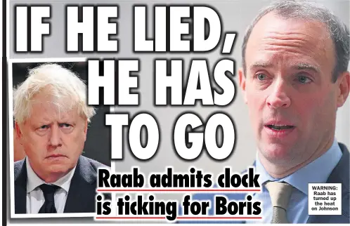  ?? ?? WARNING: Raab has turned up the heat on Johnson