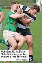  ?? MARK WEEKS ?? Debutant Rufus Doran, 17, belied his age with a mature game at fly-half