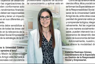  ?? Foto | Cortesía ?? Katerine Restrepo Gómez, coordinado­ra de la Especializ­ación en Gestión de la Responsabi­lidad Social y Empresaria­l.