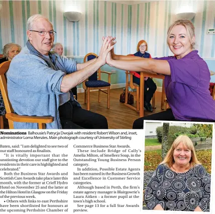  ?? ?? Nomination­s Balhousie’s Patrycja Dwojak with resident Robert Wilson and, inset, administra­tor Lorna Menzies. Main photograph courtesy of University of Stirling