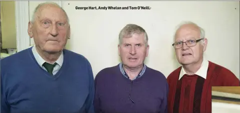  ??  ?? George Hart, Andy Whelan and Tom O’Neill.