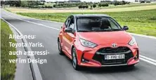  ??  ?? Alles neu: Toyota Yaris, auch aggressive­r im Design