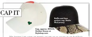  ??  ?? Raffia and faux python cap, Stella McCartney Cap, approx. RM440, Golden Goose at Stylebop.com