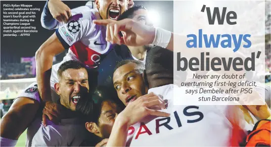  ?? – AFPPIX ?? PSG’s Kylian Mbappe (centre) celebrates scoring his second goal and his team’s fourth goal with teammates during the Champions League quarterfin­al second leg match against Barcelona yesterday.