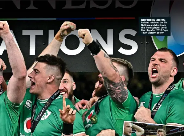  ?? ?? NORTHERN LIGHTS: Ireland retained the Six Nations and dominate this hemisphere; Jordi Murphy after 2016 Cape Town victory, below