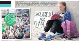  ??  ?? Greta Thunberg’s fighting spirit has made her the poster girl for the climate change battle