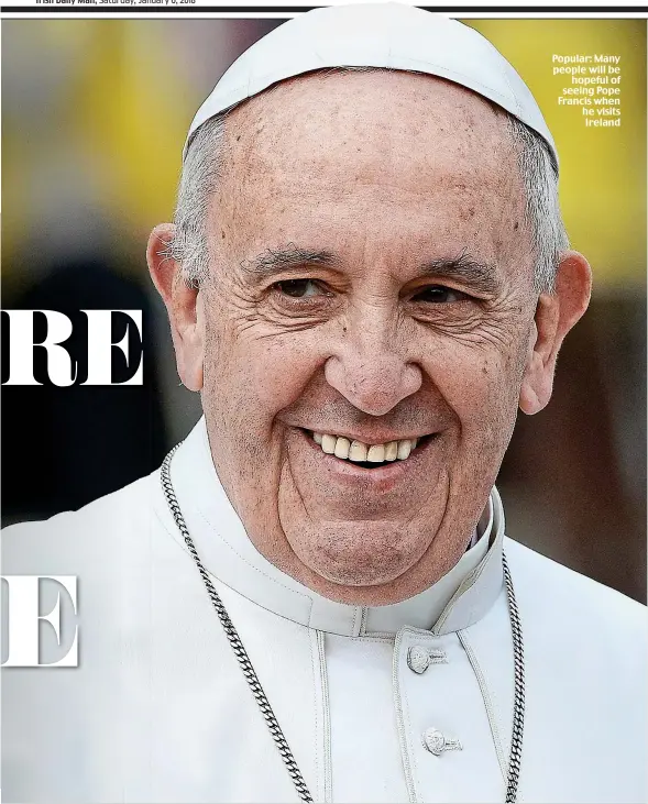  ??  ?? Popular: Many people will be hopeful of seeing Pope Francis when he visits Ireland