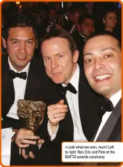  ??  ?? » Look what we won, mum! Left to right: Ron, Eric and Pete at the BAFTA awards ceremony