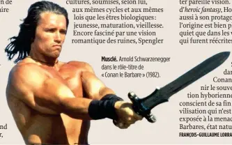  ??  ?? Musclé. Arnold Schwarzene­gger dans le rôle-titre de « Conan le Barbare » (1982).